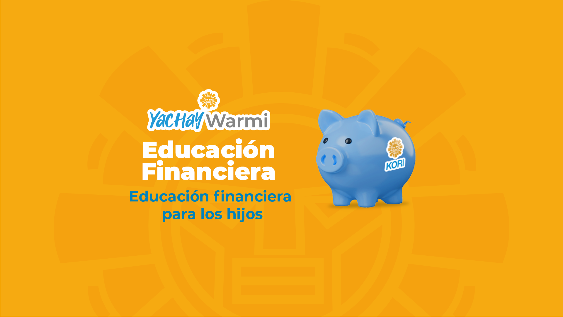 Módulo 10: Educación financiera para los hijos